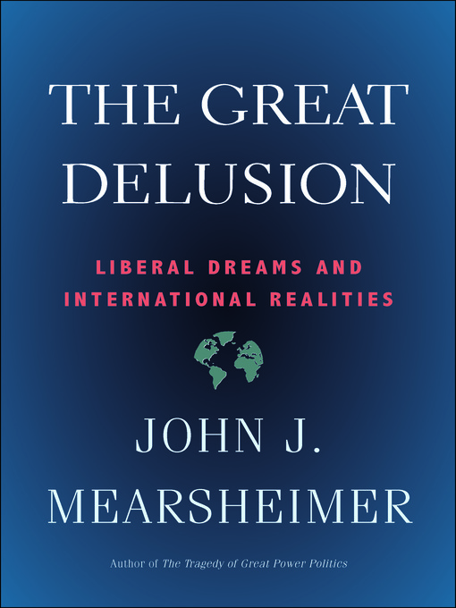 Title details for The Great Delusion by John J. Mearsheimer - Available